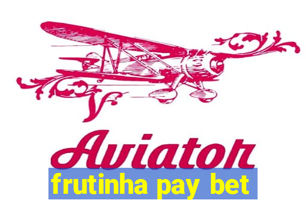 frutinha pay bet