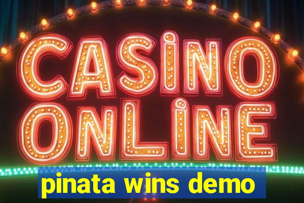 pinata wins demo