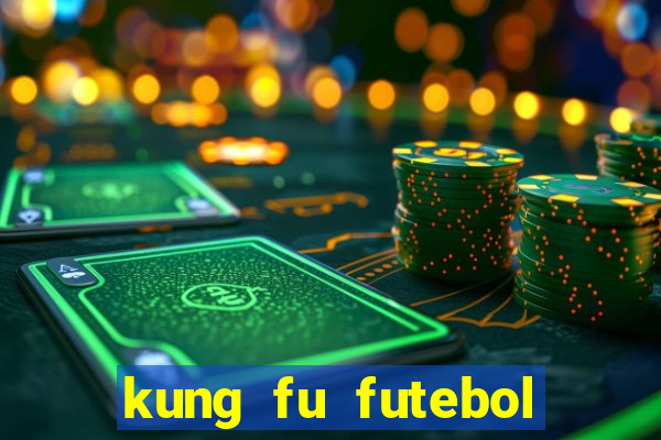kung fu futebol clube completo dublado