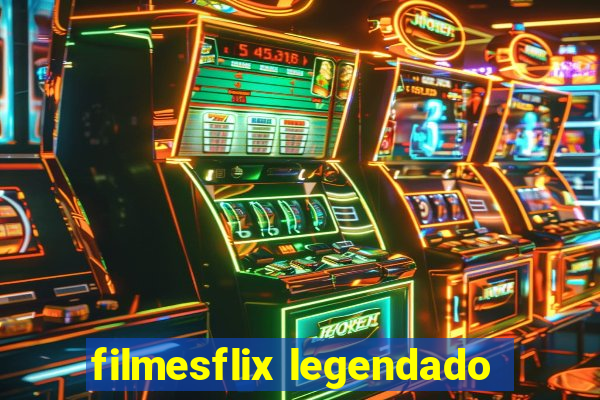 filmesflix legendado
