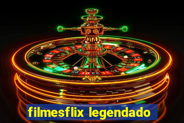 filmesflix legendado