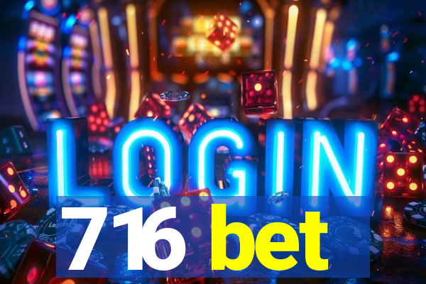 716 bet