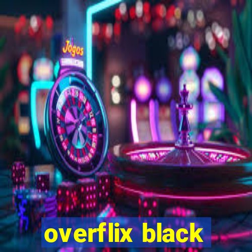 overflix black