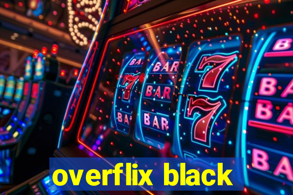 overflix black