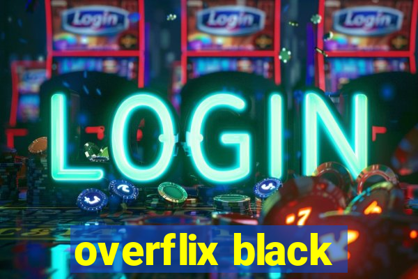 overflix black