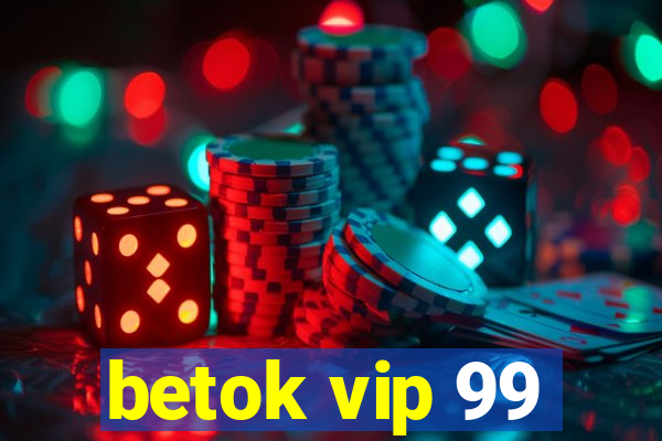 betok vip 99