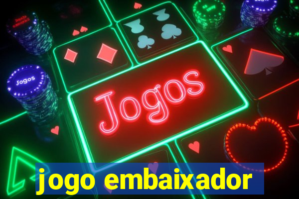 jogo embaixador