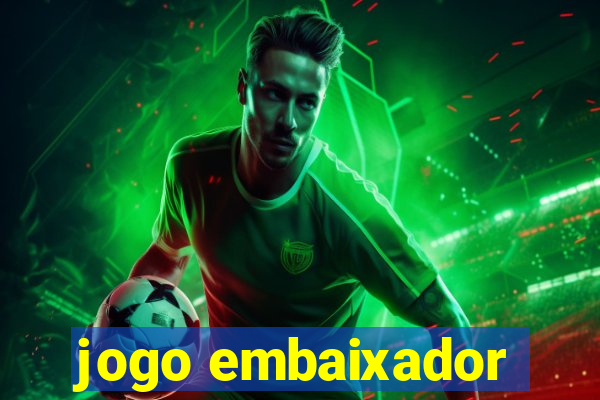 jogo embaixador