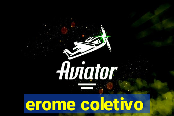 erome coletivo