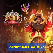 corinthians ao vivo futebol play