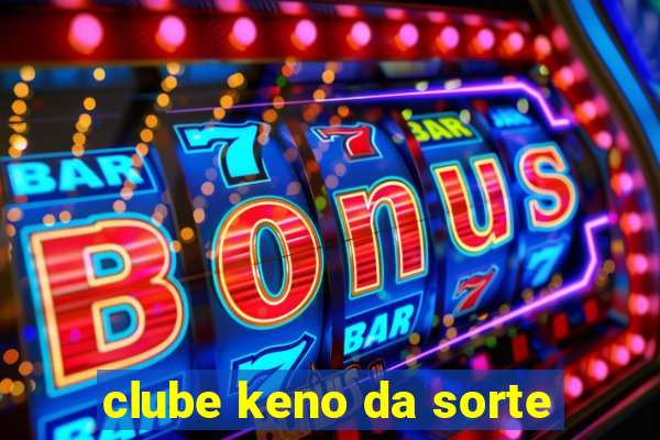 clube keno da sorte