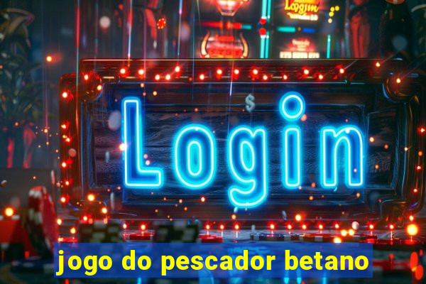 jogo do pescador betano