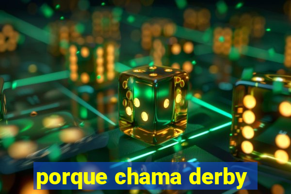 porque chama derby