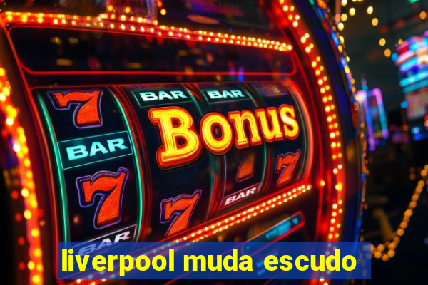 liverpool muda escudo