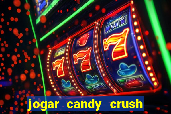 jogar candy crush e ganhar dinheiro