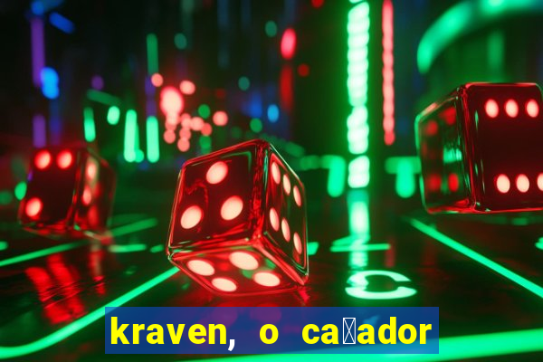 kraven, o ca莽ador filme completo dublado download