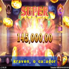 kraven, o ca莽ador filme completo dublado download