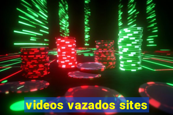 videos vazados sites