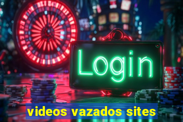 videos vazados sites