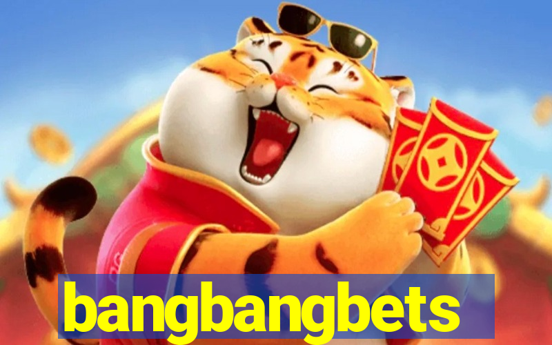bangbangbets