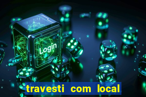 travesti com local porto alegre