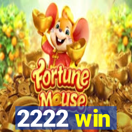 2222 win