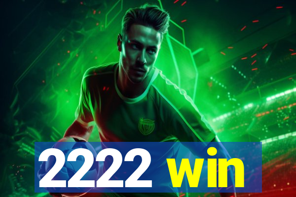2222 win