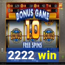 2222 win