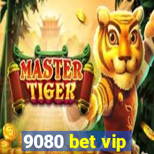 9080 bet vip