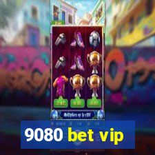 9080 bet vip