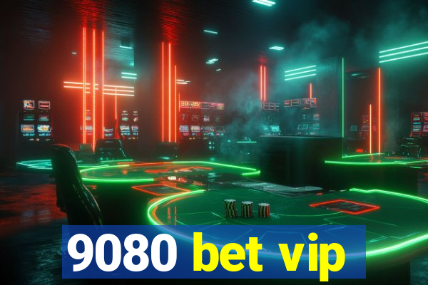 9080 bet vip