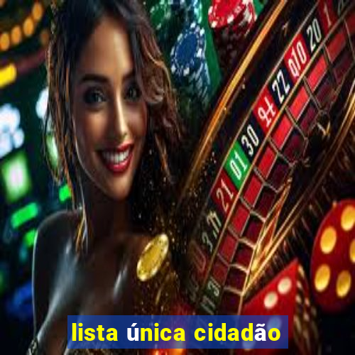 lista única cidadão
