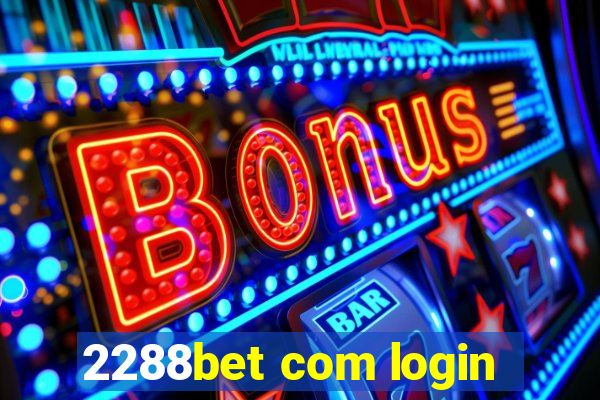 2288bet com login