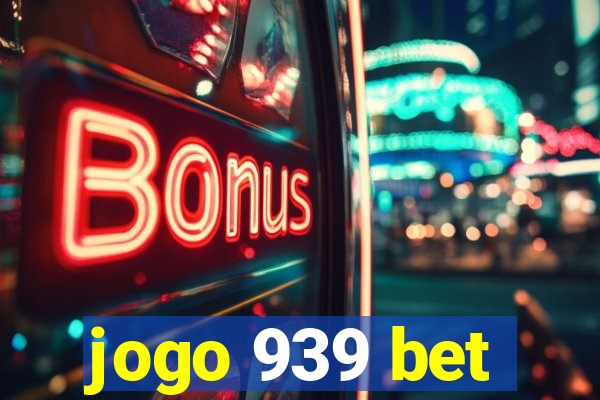 jogo 939 bet