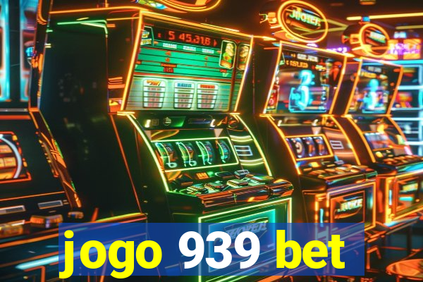 jogo 939 bet