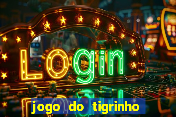 jogo do tigrinho de r$ 1