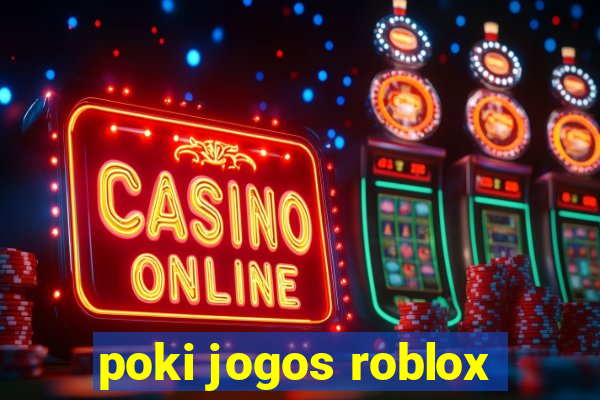 poki jogos roblox