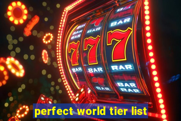 perfect world tier list