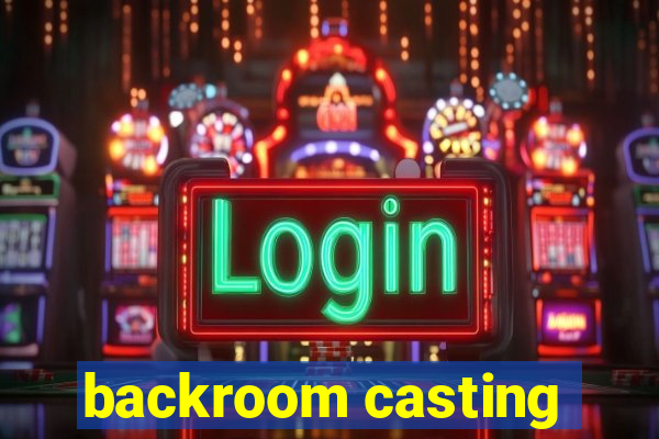 backroom casting