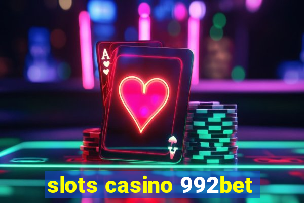 slots casino 992bet