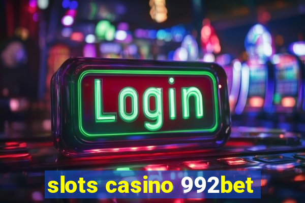 slots casino 992bet
