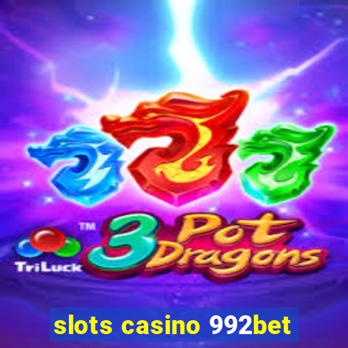 slots casino 992bet