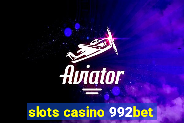 slots casino 992bet