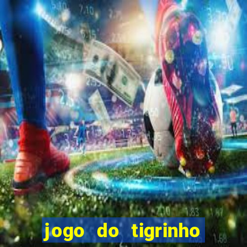 jogo do tigrinho paga de verdade