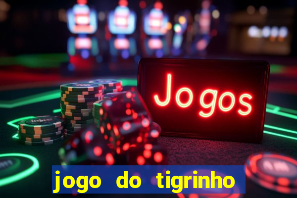 jogo do tigrinho paga de verdade