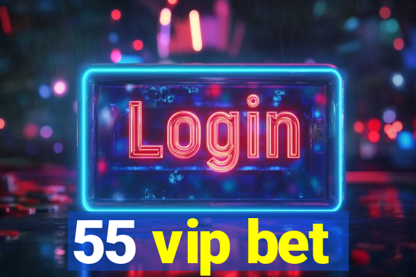 55 vip bet