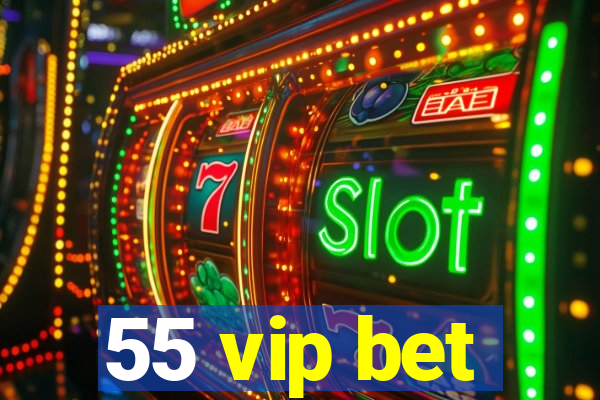 55 vip bet