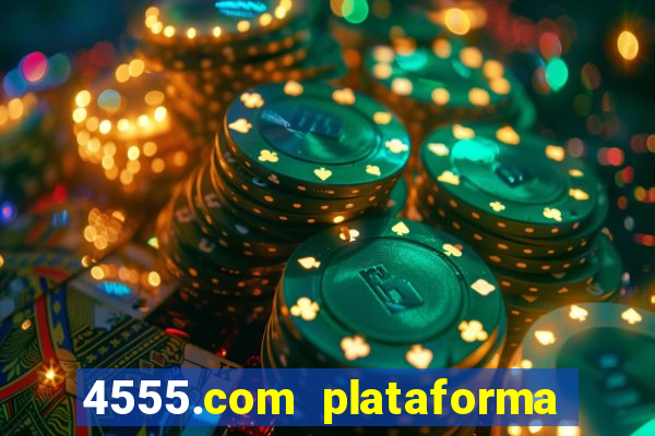4555.com plataforma de jogos