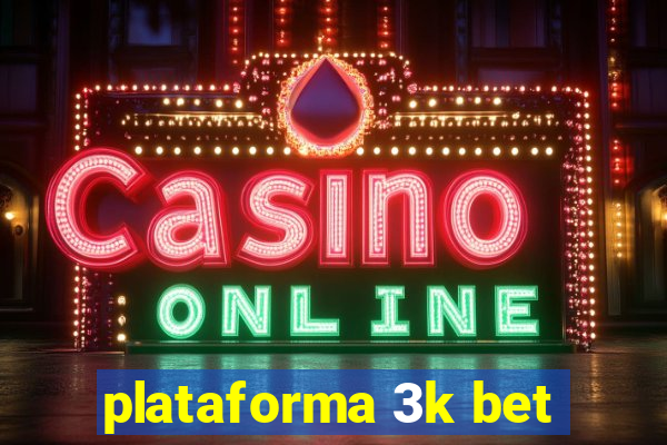 plataforma 3k bet