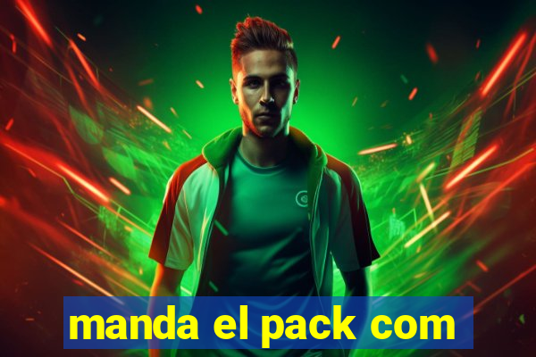 manda el pack com